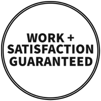Work + Staifaction Guaranteed